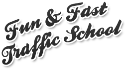 Fun & Fast Traffic School